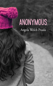 Title: Anonymous, Author: Angela Welch Prusia