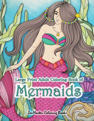 Download Large Print Adult Coloring Book Of Mermaids Simple And Easy Mermaids Coloring Book For Adults With Ocean Scenes Fish Beach Scenes And Ocean Life By Zenmaster Coloring Books Paperback Barnes
