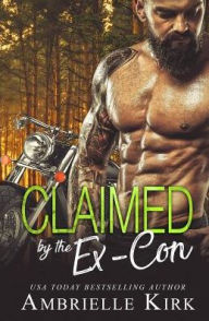 Title: Claimed by the Ex-Con, Author: Ambrielle Kirk