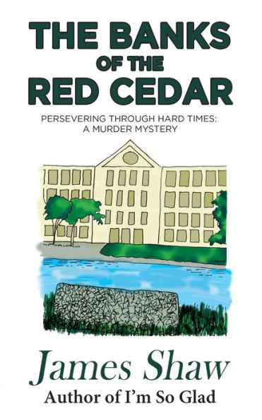 The Banks of the Red Cedar: Persevering through Hard Times: A Murder Mystery