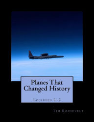 Title: Planes That Changed History - Lockheed U-2, Author: John Malcolm Brown