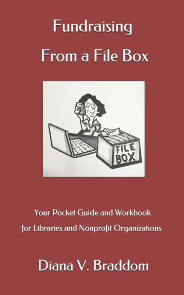 Fundraising From a File Box: Your Pocket Guide and Workbook for Libraries and Nonprofit Organizations