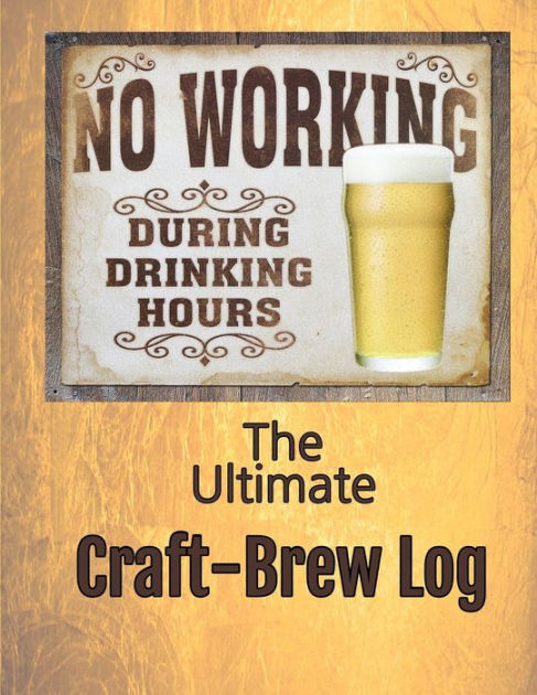 The Ultimate Craft-Brew Log: A Book for True Beer Lovers by Jennifer ...