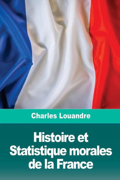 Histoire et Statistique morales de la France