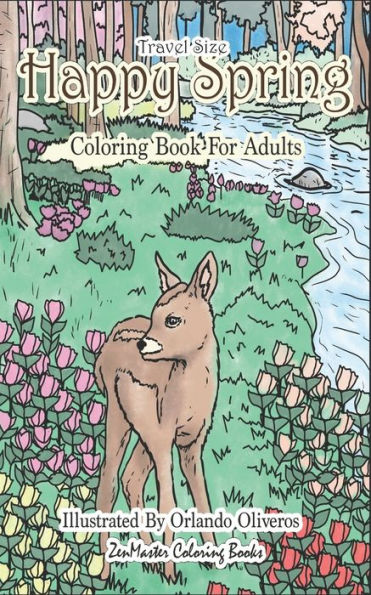 Happy Spring Travel Size Adult Coloring Book: 5x8 Coloring Book for Adults of Spring With Flowers, Butterflies, Country Scenes and More for Relaxation and Stress Relief