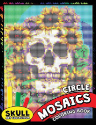 Title: Skull Circle Mosaics Coloring Book: Coloring Pages Color by Number Puzzle for Adults (Day of the dead), Author: Kodomo Publishing