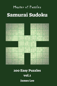 Title: Master of Puzzles - Samurai Sudoku 200 Easy vol. 1, Author: James Lee