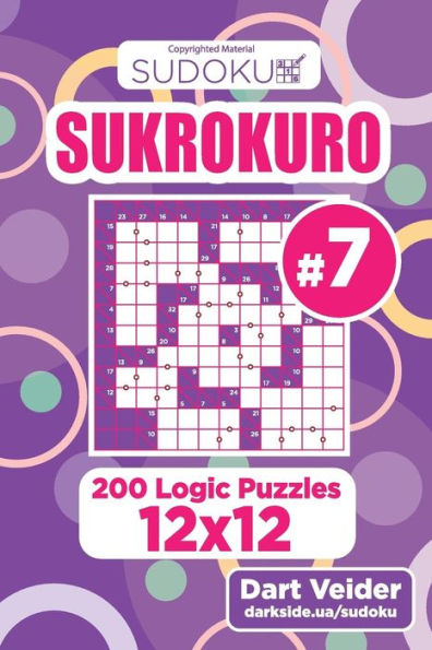 Sudoku Sukrokuro - 200 Logic Puzzles 12x12 (Volume 7)