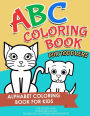 ABC Coloring Book for Toddlers: Letters ABC Coloring Book for Toddlers Kids Preschoolers Learning Numbers Colors Shapes
