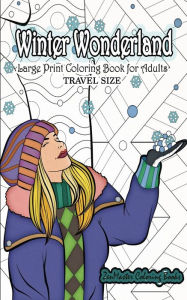 Title: Travel Size Large Print Coloring Book for Adults: Winter Wonderland: 5x8 Coloring Book for Adults With Winter Scenes and Landscapes, Sweaters, Hot Cocoa, Winter Animals, Snowmen, and More for Relaxation and Stress Relief, Author: Zenmaster Coloring Books