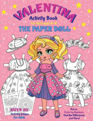 Title: VALENTINA, the Paper Doll Activity Book for Girls ages 4-8: Paper Doll with the Dresses for Coloring and Cutting Out, Mazes, Color by Numbers, Find the Differences, Match the pictures, Trace the pictures and More!, Author: Elena Yalcin