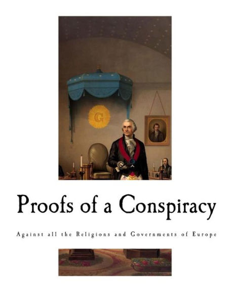 Proofs of a Conspiracy: Against all the Religions and Governments Europe