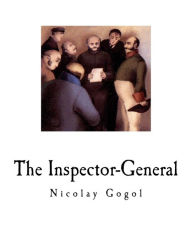 Title: The Inspector-General: A Comedy in Five Acts, Author: Thomas Seltzer