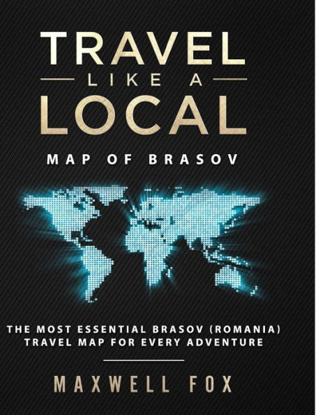 Travel Like a Local - Map of Brasov: The Most Essential Brasov (Romania) Travel Map for Every Adventure