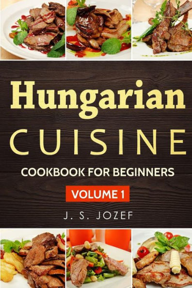 Hungarian Cuisine: Hungarian Cookbooks in English for Beginners