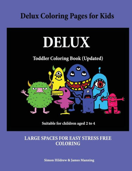 Delux Coloring Pages for Kids: A coloring (colouring) book for kids, with coloring sheets, coloring pages, with coloring pictures suitable for toddlers: A great coloring book for 2 year olds.