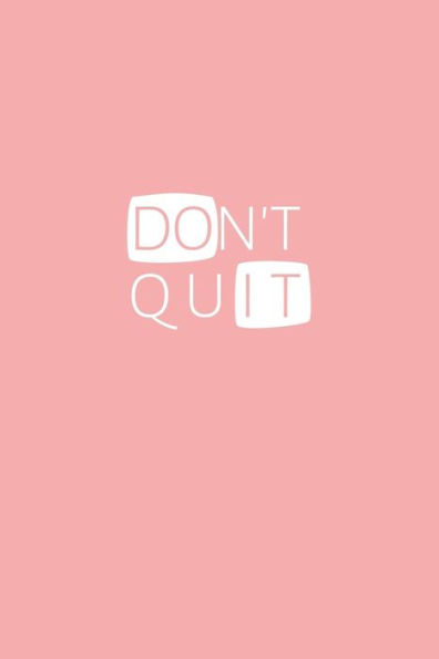 Don't Quit / Do It: Inspiring Motivational Book for Writing