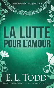 Title: La lutte pour l'amour, Author: E L Todd