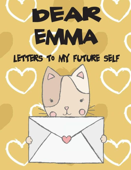 Dear Emma, Letters to My Future Self: A Girl's Thoughts