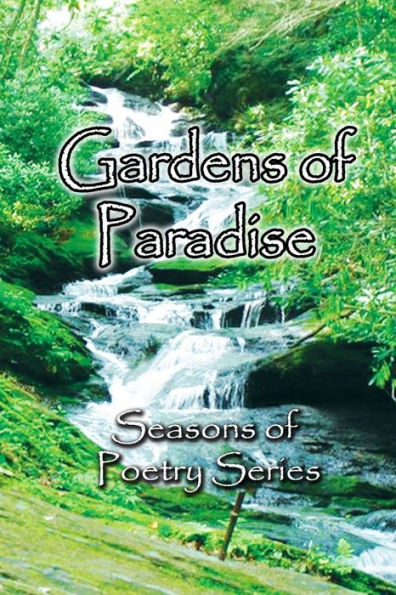 Gardens of Paradise: A Gardening Poetry Collection