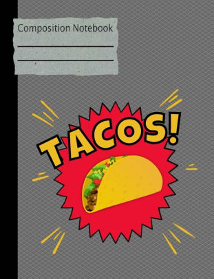 tacos composition notebook college ruled 130 pages 7 44 x 9 69 student daily planner with subjects