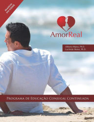 Title: Amor Real: Manual do Lï¿½der: Programa de Educaï¿½ï¿½o Conjugal, Author: Lucileide Matos
