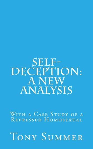 Self-Deception: A New Analysis: With a Case Study of a Repressed Homosexual