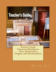 Title: Teacher's Guide Classroom Worksheets Zoey and Sassafras Dragons and Marshmallows, Author: David Lee