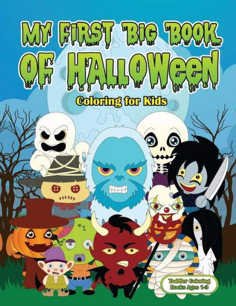 My First Big Book of Halloween Coloring for Kids: Big Easy Halloween Coloring Book For Kids And Toddlers Ages 1-3 - Large Cute Pictures Candy Corn Werewolf Ghost Spider Mummy Halloween Activity Book For Kids