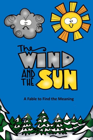 The Wind and the Sun A Fable to Find the Meaning