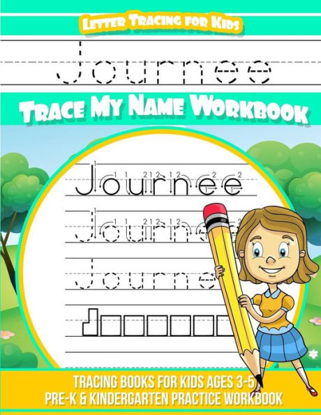 Journee Letter Tracing for Kids Trace My Name Workbook: Tracing Books for Kids Ages 3 - 5 Pre-K & Kindergarten Practice Workbook