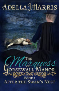 Title: The Marquess of Gorsewall Manor, Author: Adella J Harris