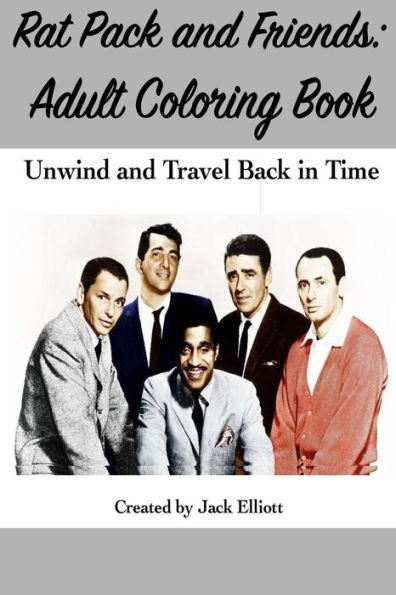Rat Pack and Friends: Adult Coloring Book: Unwind and Travel Back in Time