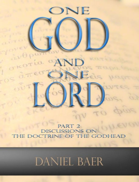 One God and One Lord: Part 2: Discussions on the Doctrine of the Godhead