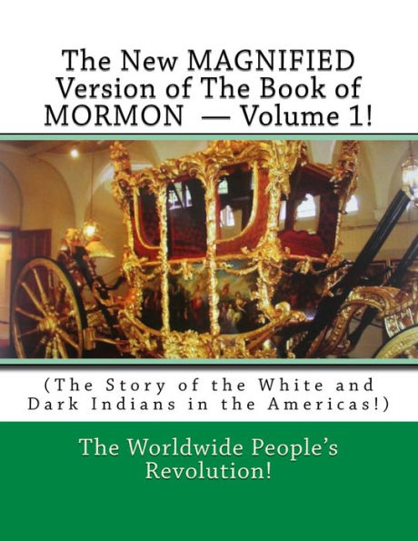 The New MAGNIFIED Version of The Book of MORMON ? Volume 1!: (The Story of the White and Dark Indians in the Americas!)