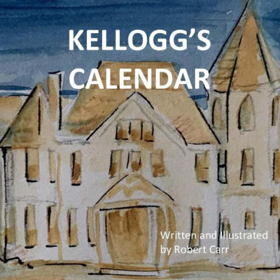 Kellogg's Calendar: Kellogg's Calendar by Aubree Antoinette Carr