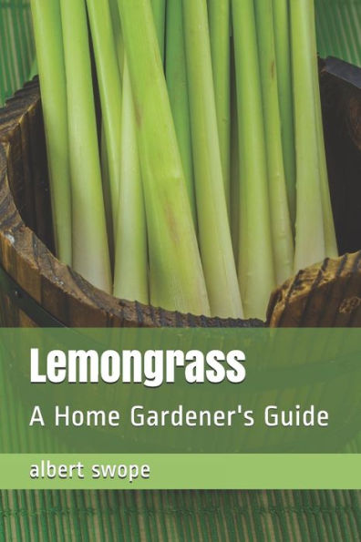 Lemongrass: A Home Gardener's Guide