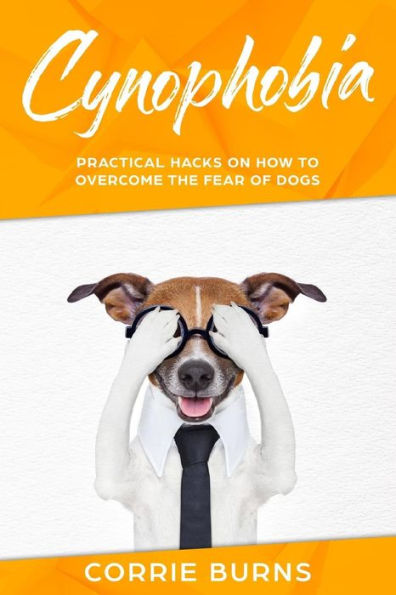 Cynophobia: Practical Hacks on How To Overcome the Fear of Dogs