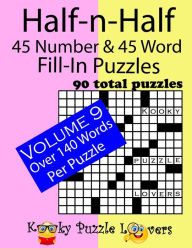 Title: Half-n-Half Fill-In Puzzles, 45 number & 45 Word Fill-In Puzzles, Volume 9, Author: Lora Dollar