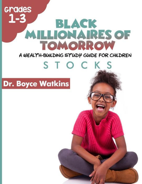 The Black Millionaires of Tomorrow: A Wealth-Building Study Guide for Children (Grades 1st - 3rd): Stocks