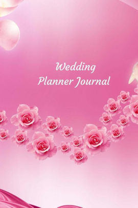 Wedding Planner Journal A Wedding Planning Notebook For The Bride