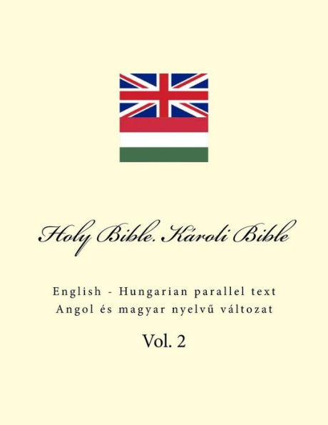 Holy Bible. Kï¿½roli Bible: English - Hungarian Parallel Text
