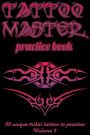 Tattoo Master Practice Book - 50 Unique Tribal Tattoos to Practice: 6 X 9(15.24 X 22.86 CM) Size Pages with 3 Dots Per Inch to Draw Tattoos with Hand-Drawn Examples. Learn How to Draw Tattoos with Drawing Album for Adult Tattoo Artists