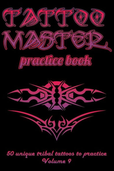 Tattoo Master Practice Book - 50 Unique Tribal Tattoos to Practice: 6 X 9(15.24 X 22.86 CM) Size Cream Pages with 3 Dots Per Inch to Draw Tattoos with Hand-Drawn Examples. Learn How to Draw Tattoos with Drawing Album for Adult Tattoo Artists