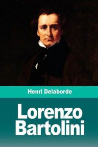 Title: Lorenzo Bartolini, Author: Henri Delaborde
