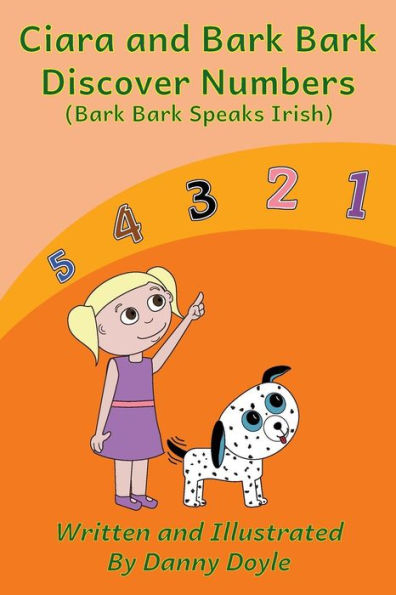 Ciara and Bark Bark Discover Numbers: (Bark Bark Speaks Irish)
