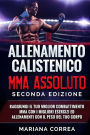 ALLENAMENTO CALISTENICO MMA ASSOLUTO SECONDA EDiZIONE: RAGGIUNGI IL TUO MIGLIOR COMBATTIMENTO MMA CON I MIGLIORI ESERCIZI ED ALLENAMENTI CON Il PESO DEL TUO CORPO