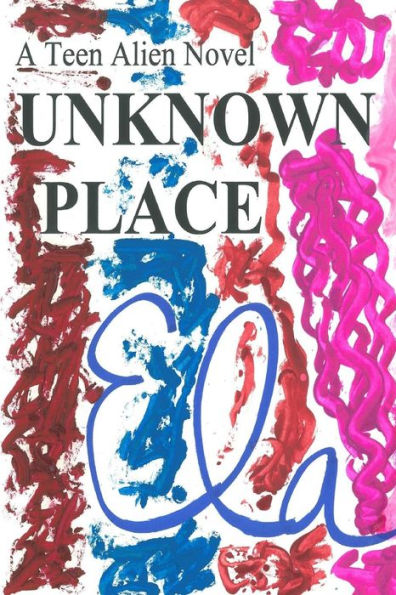 Unknown Place: A Teen Alien Novel