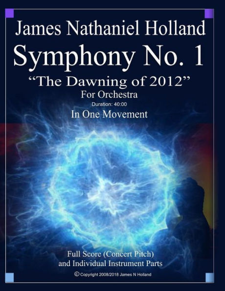 Symphony No 1 The Dawning of 2012: Full Orchestral Score and Individual Parts