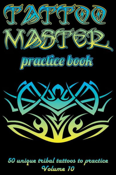 Tattoo Master Practice Book - 50 Unique Tribal Tattoos to Practice: 6 X 9(15.24 X 22.86 CM) Size Pages with 3 Dots Per Inch to Practice with Real Hand-Drawn Tattoos. Tattoo Drawing Album for Adult Tattoo Artists